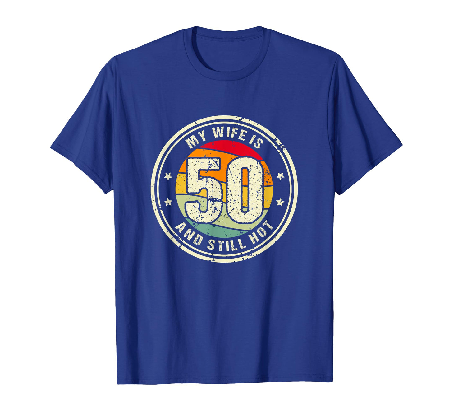Wife 50th Birthday My Wife Is 50 And Still Hot T-Shirt
