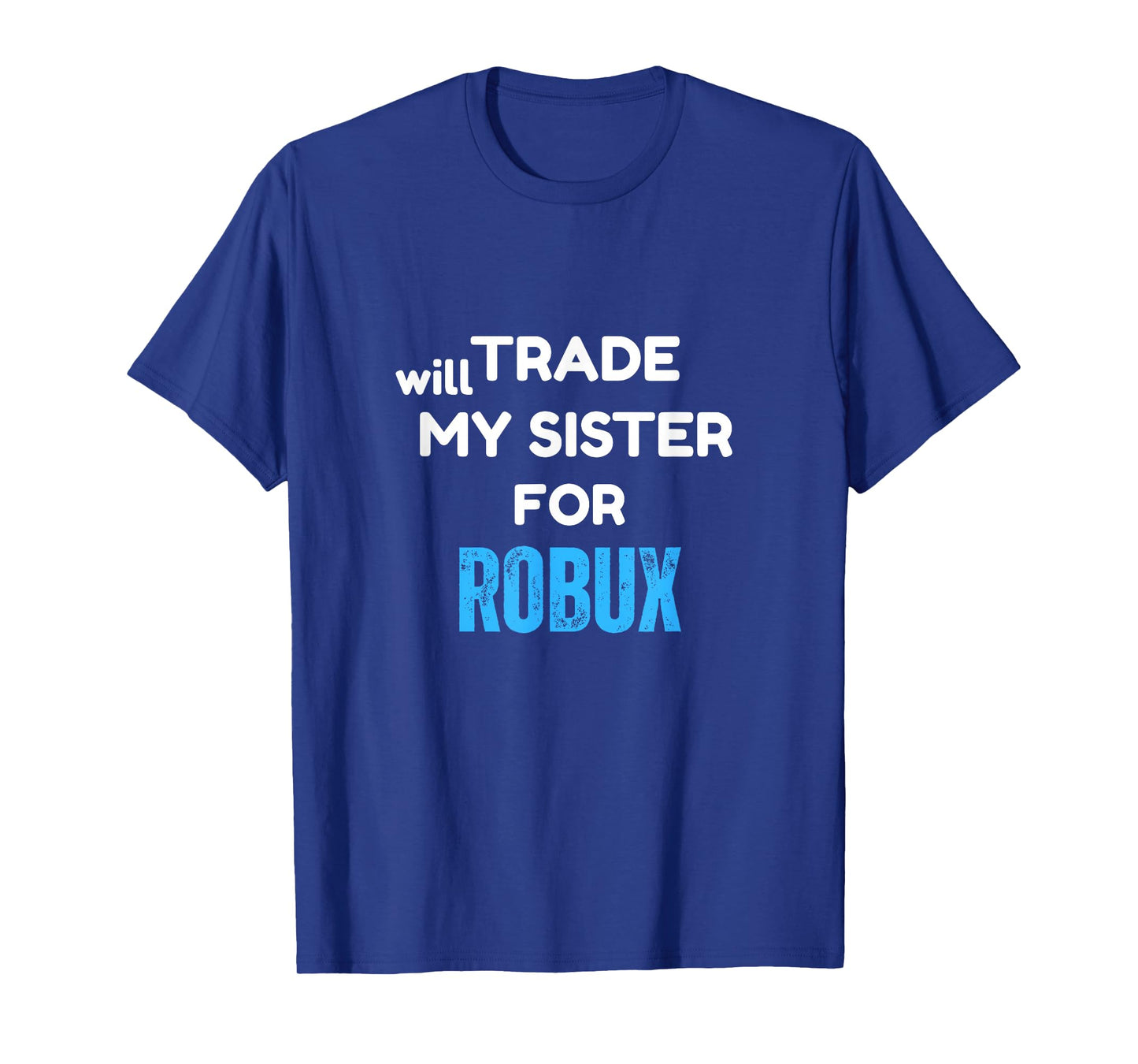 Will Trade My Sister for Robux, Funny Gaming Kids Apparel T-Shirt