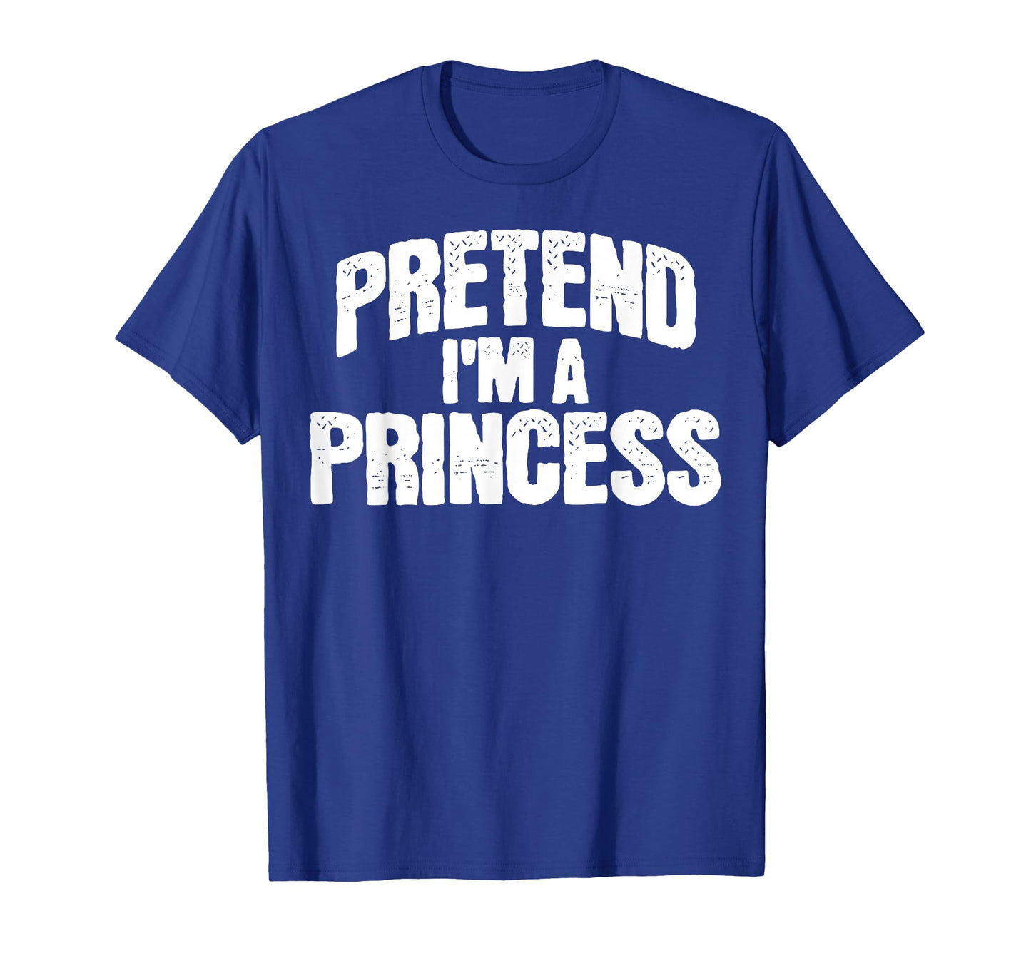 Pretend I'm a Princess Funny Halloween Costume T-Shirt