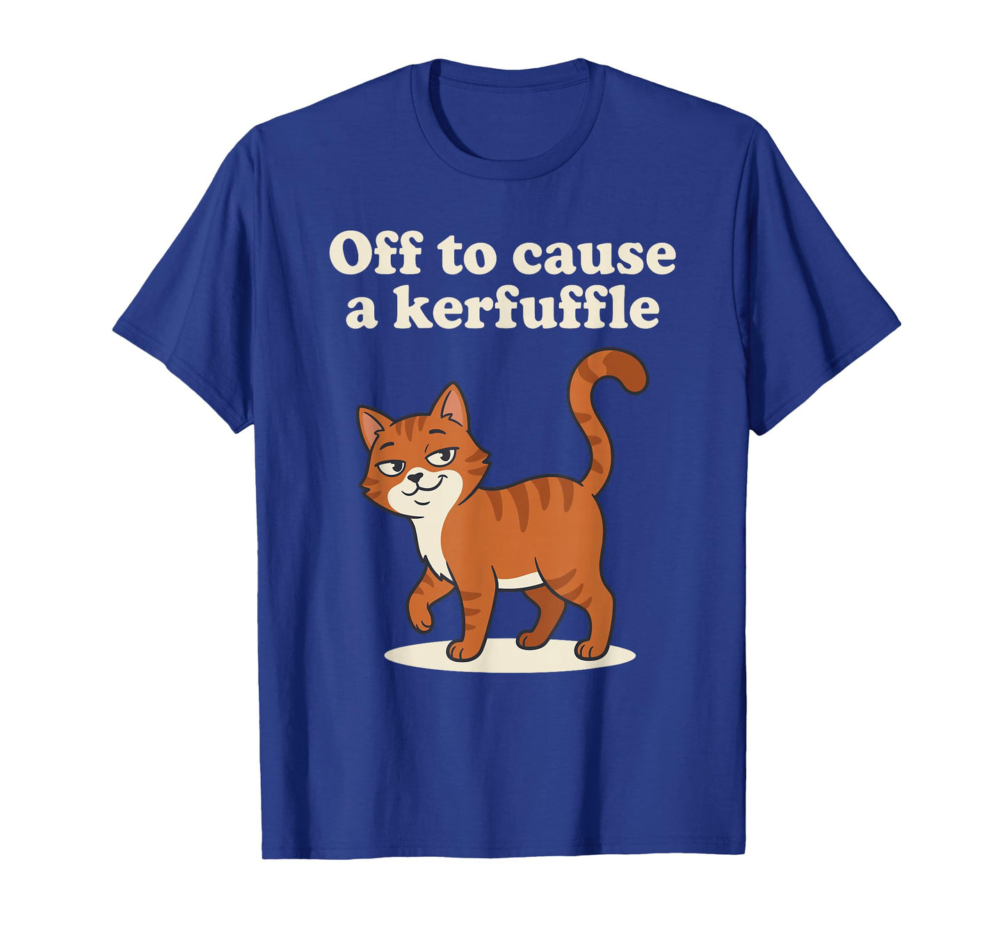 Off to Cause A Kerfuffle T-Shirt