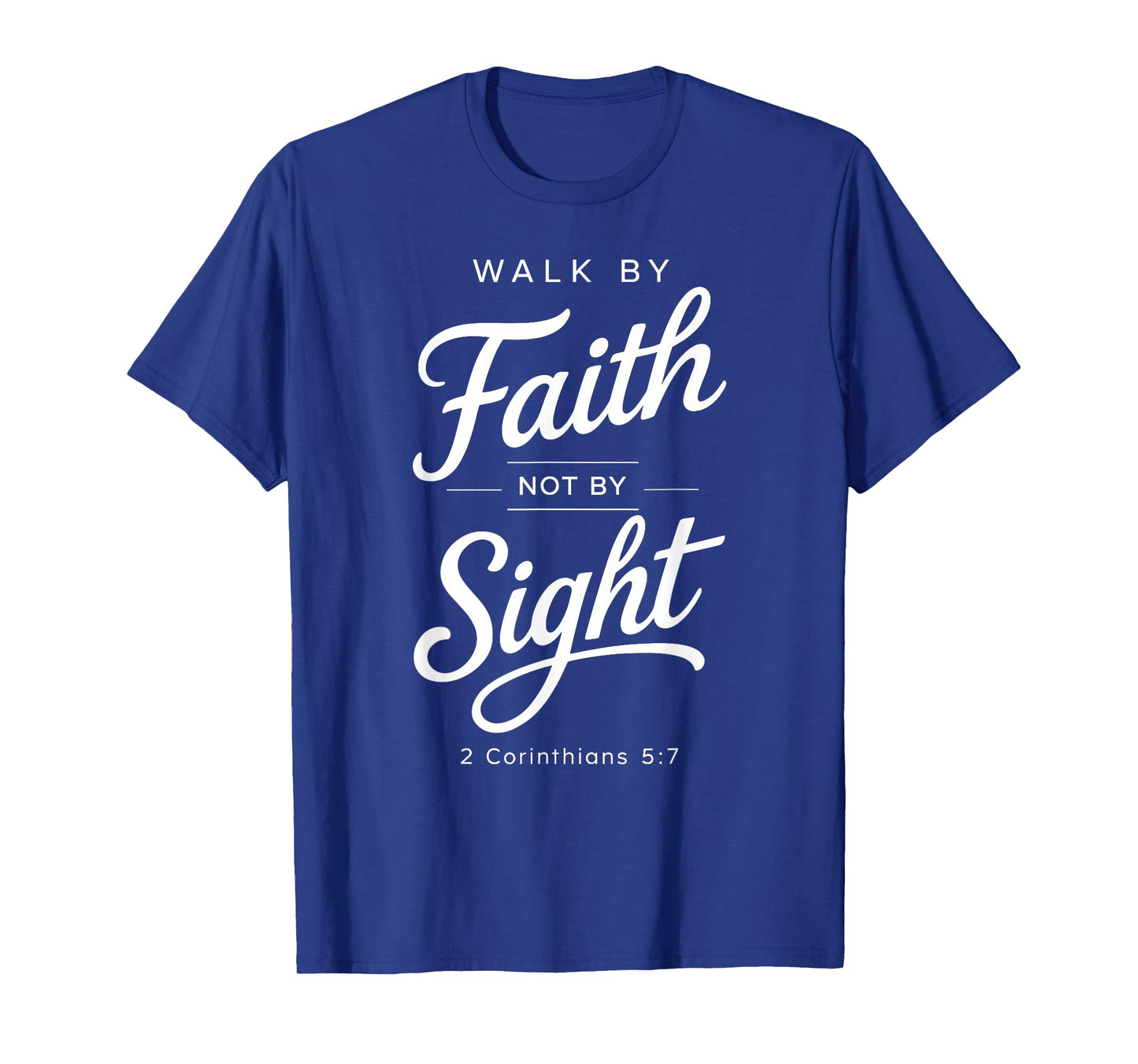 Walk by Faith Not by Sight Bible Verse Women Corinthians 5:7 T-Shirt