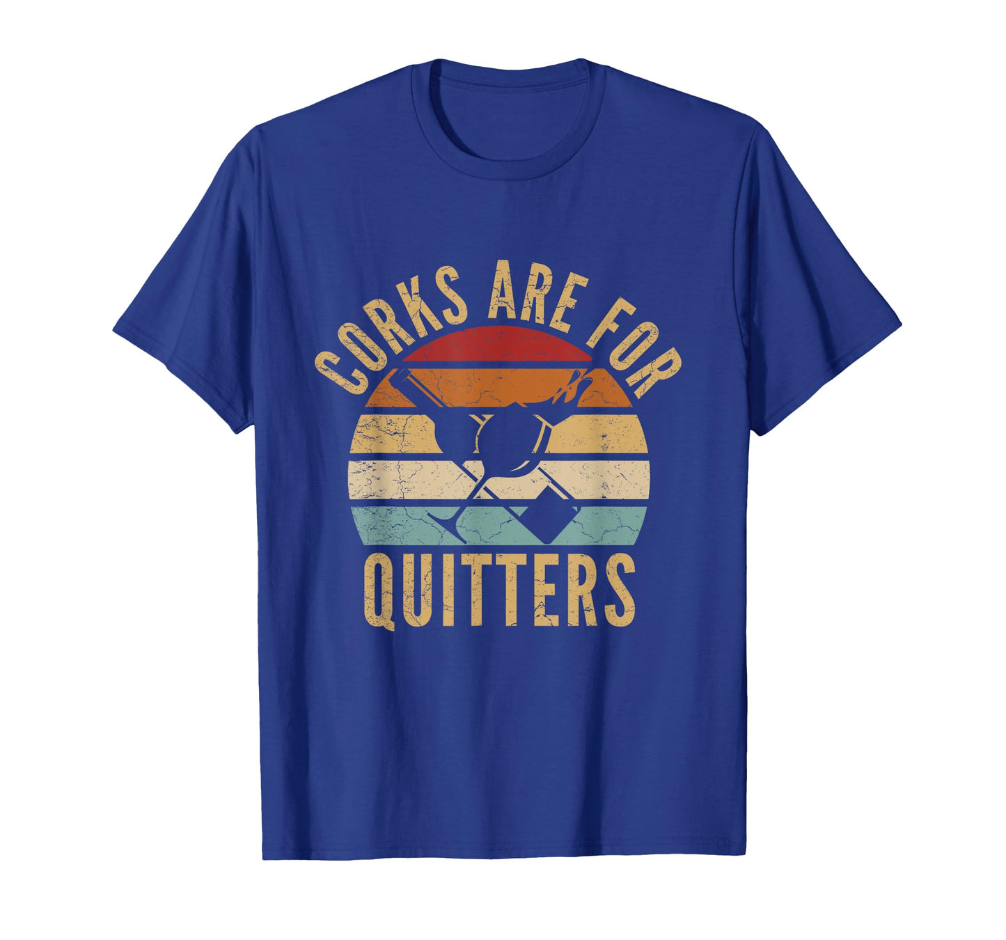 Corks Are For Quitters Funny wine lover T-Shirt