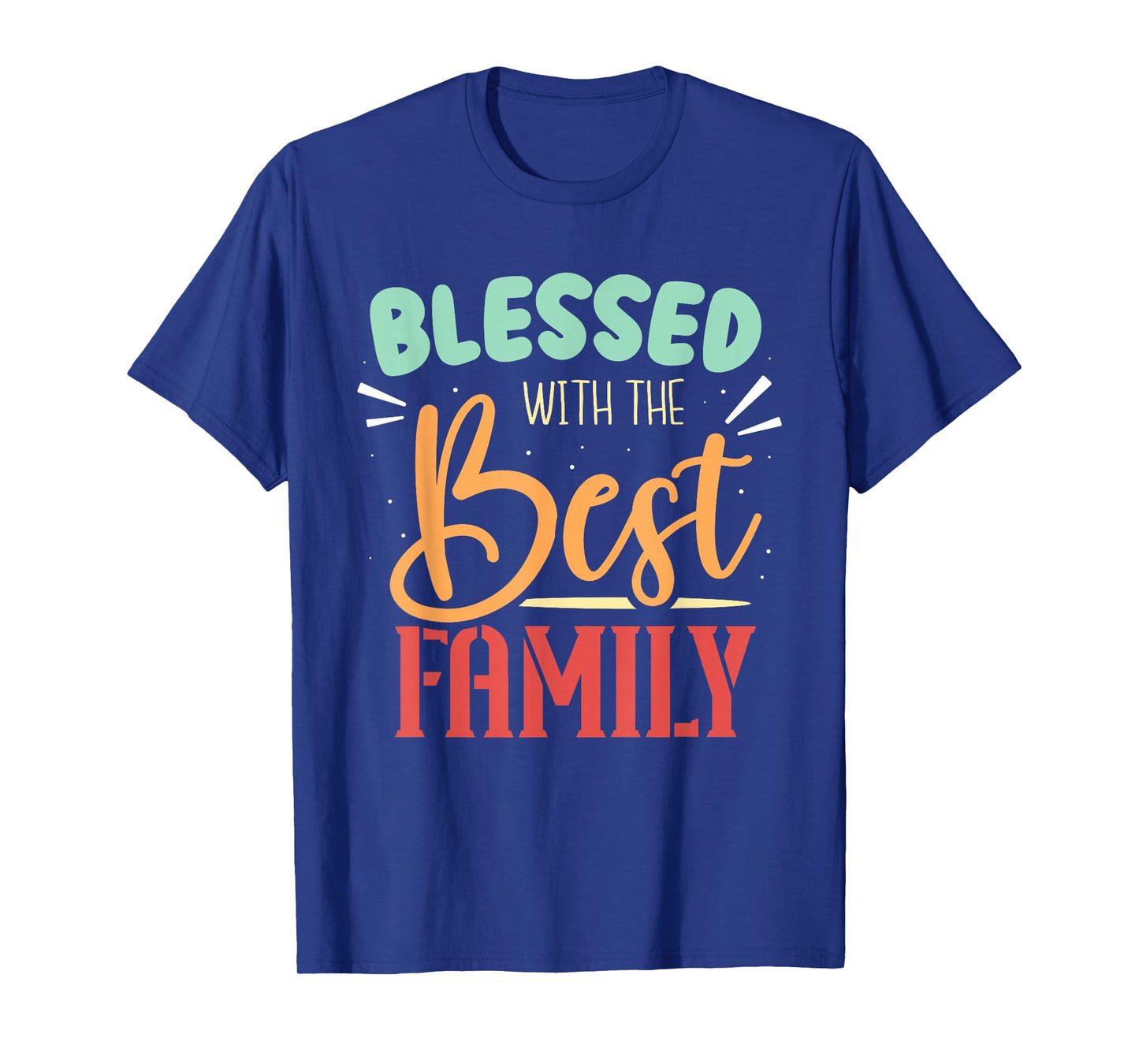 Blessed With The Best Family Reunion Families Family T-Shirt