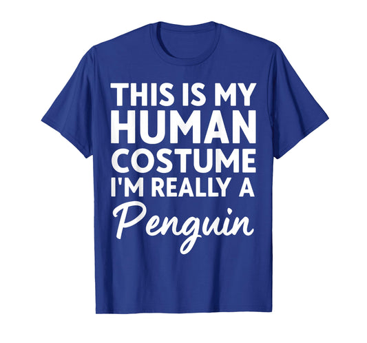 This is My Human Costume I'm Really A Penguin T-Shirt