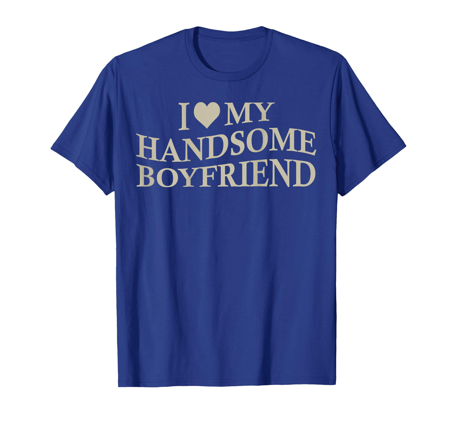 I Love My Handsome Boyfriend Funny Girlfriend On Back T-Shirt