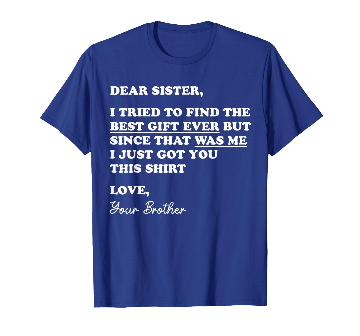 Dear Sister Funny Sibling Humor Joke for Sister from Brother T-Shirt