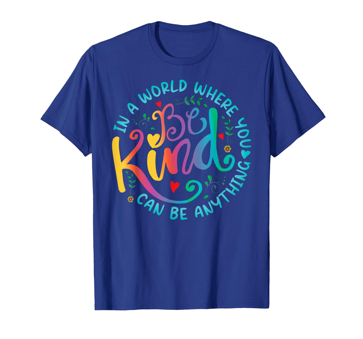 Be Kind Positive Quote Choose Kindness Floral Men Women Kids T-Shirt