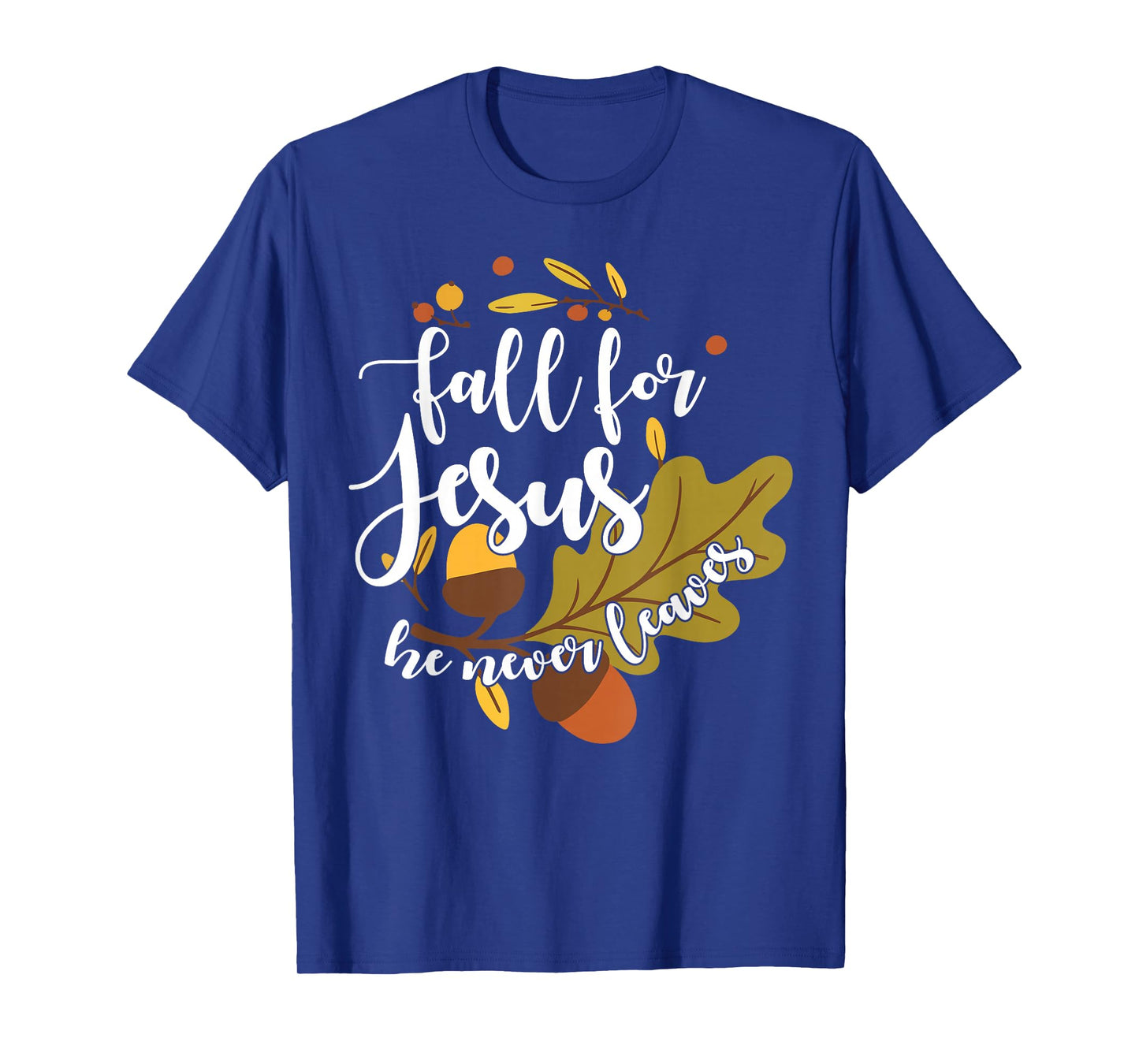 Fall for Jesus He Never Leaves Autumn Fall Christian Women T-Shirt