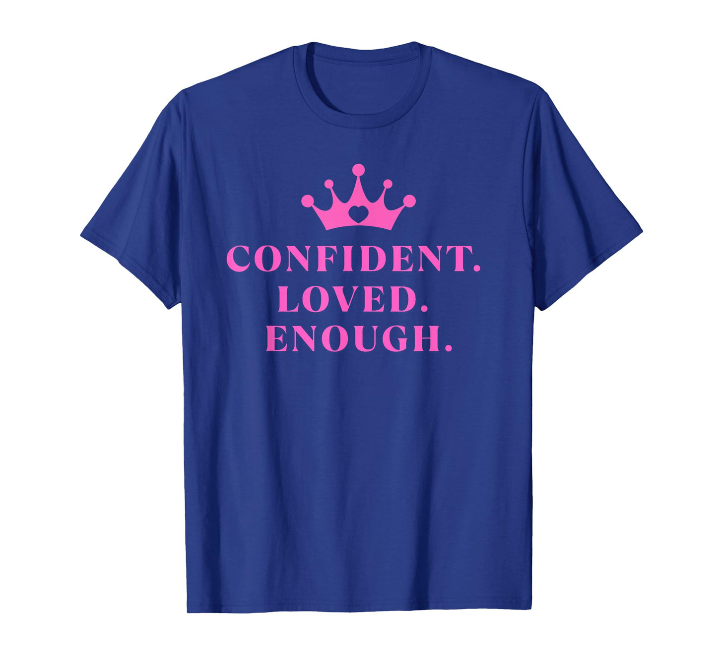 Confident Loved Enough Crown | Christian Empowerment Tee T-Shirt