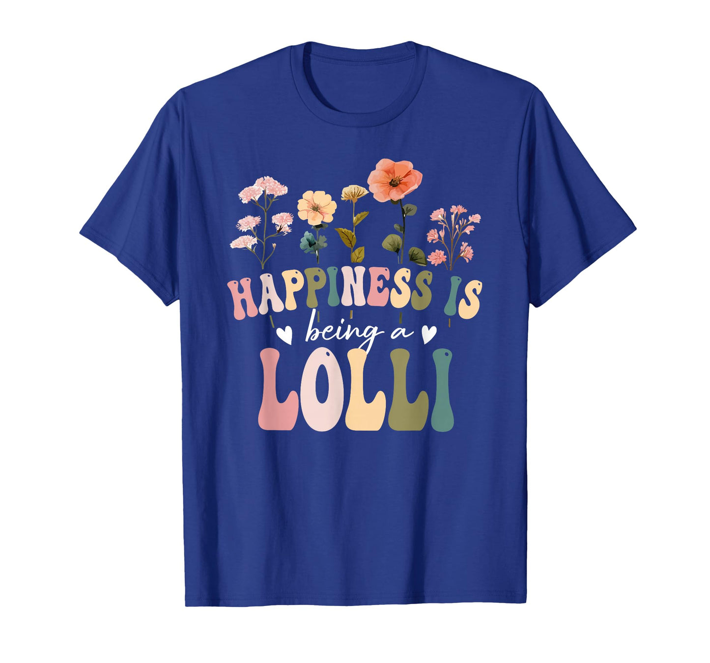 Happiness is Being a Lolli Floral Design Lolli Mother's Day T-Shirt