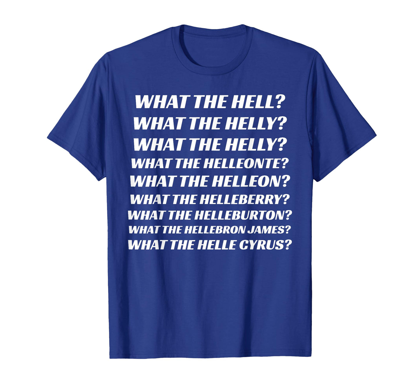 What The Hell What The Helly What The Helly What The Helleon T-Shirt