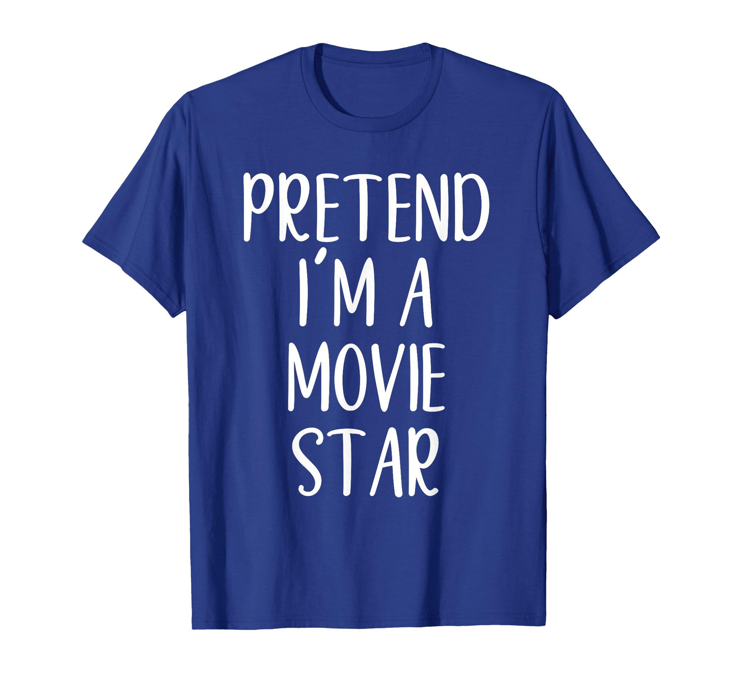 Pretend I'm A Movie Star Costume Halloween Easy Adult Kid T-Shirt