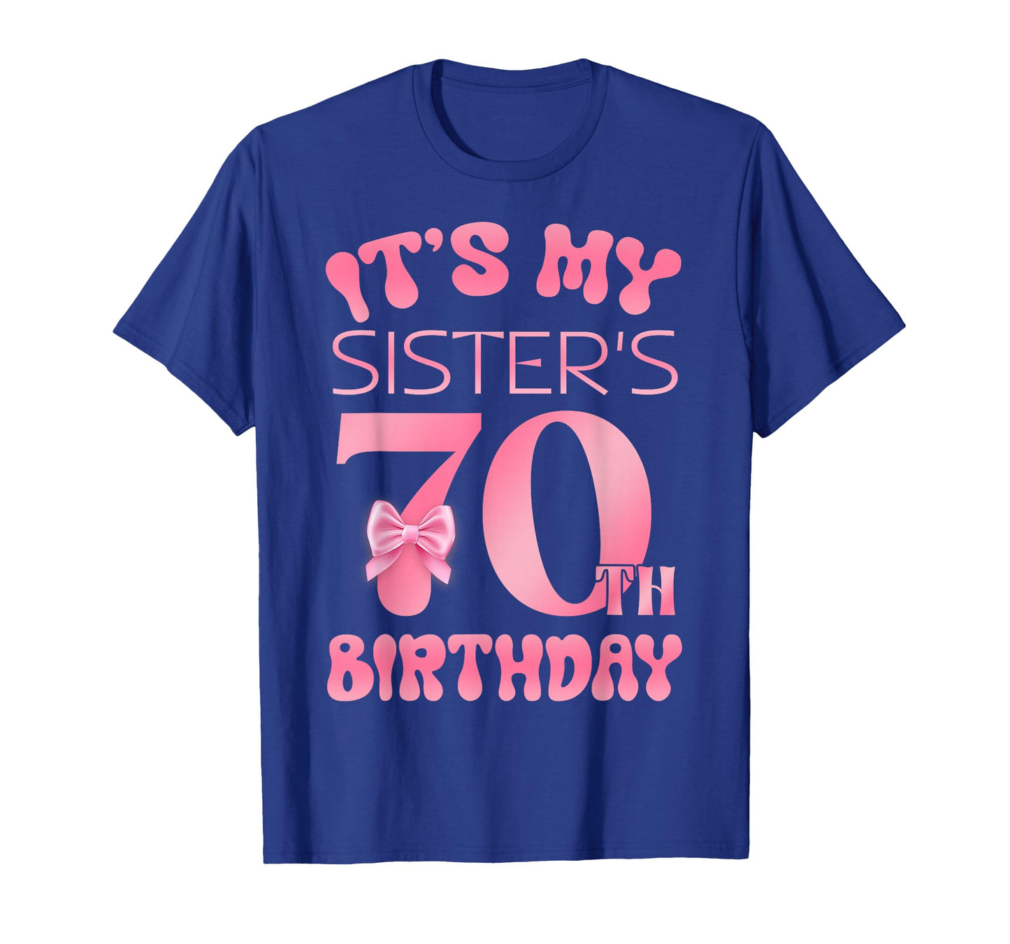 It's My Sister's 70th Birthday Girl Pink Party Themes T-Shirt
