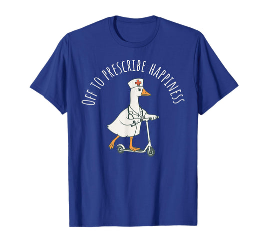 Off to Prescribe Happiness Goose Nurse Practitioner Grad T-Shirt