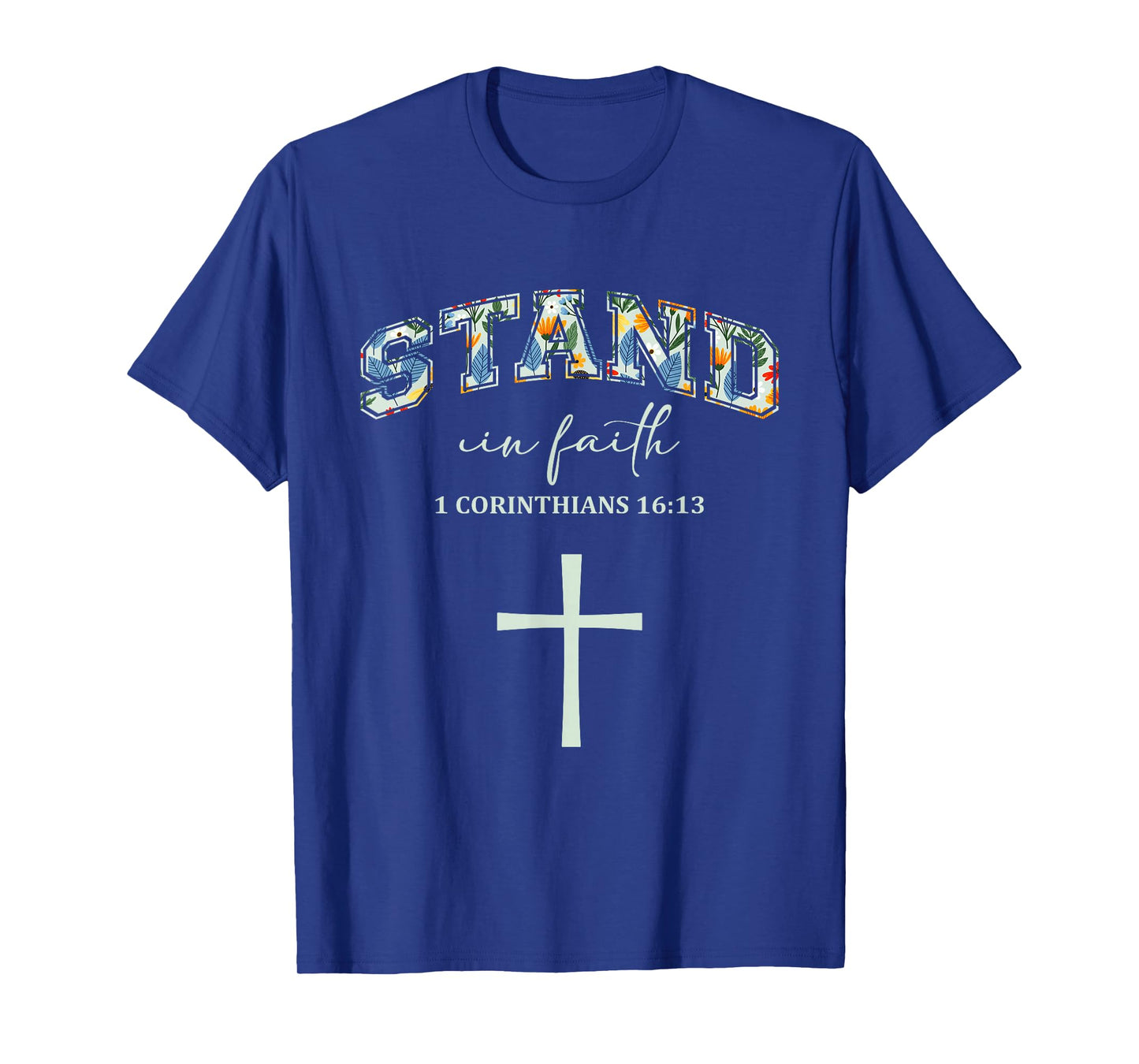 Stand in Faith Cross Christians Religion Bible Scripture T-Shirt
