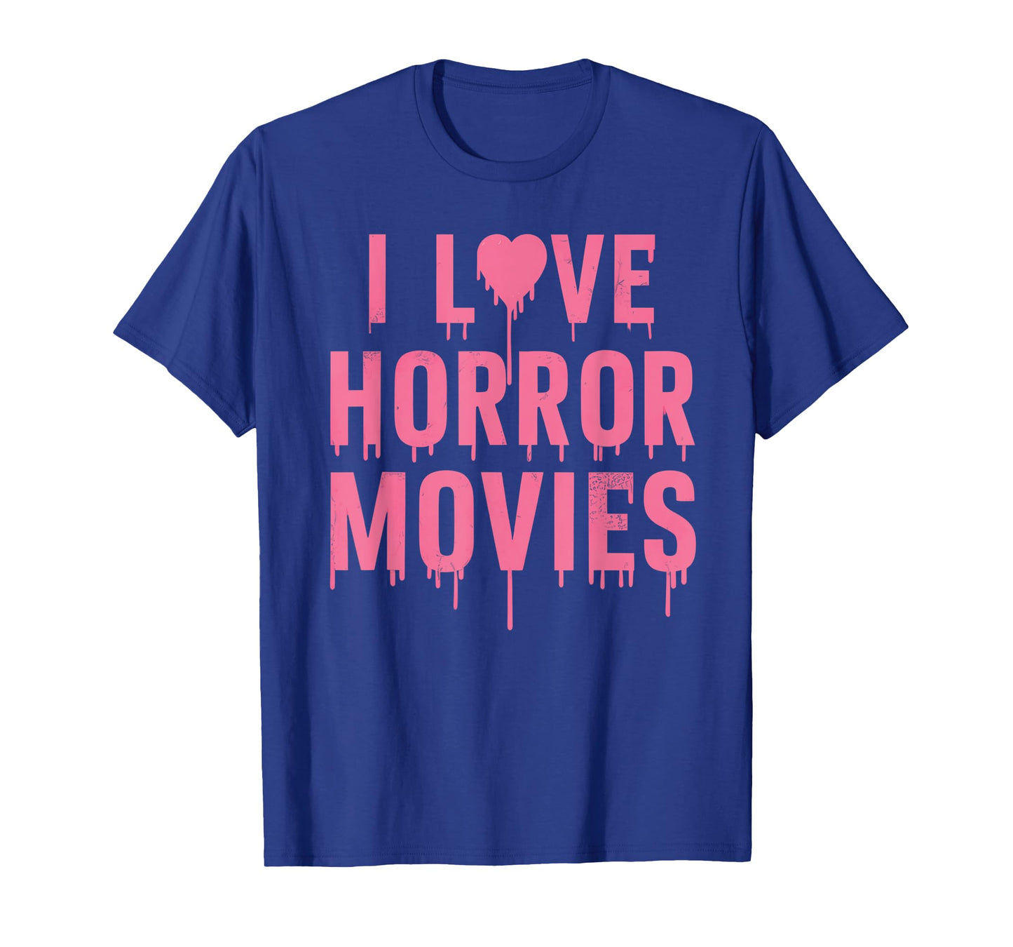 I Love Horror Movies For Girls Womens In Halloween Day T-Shirt