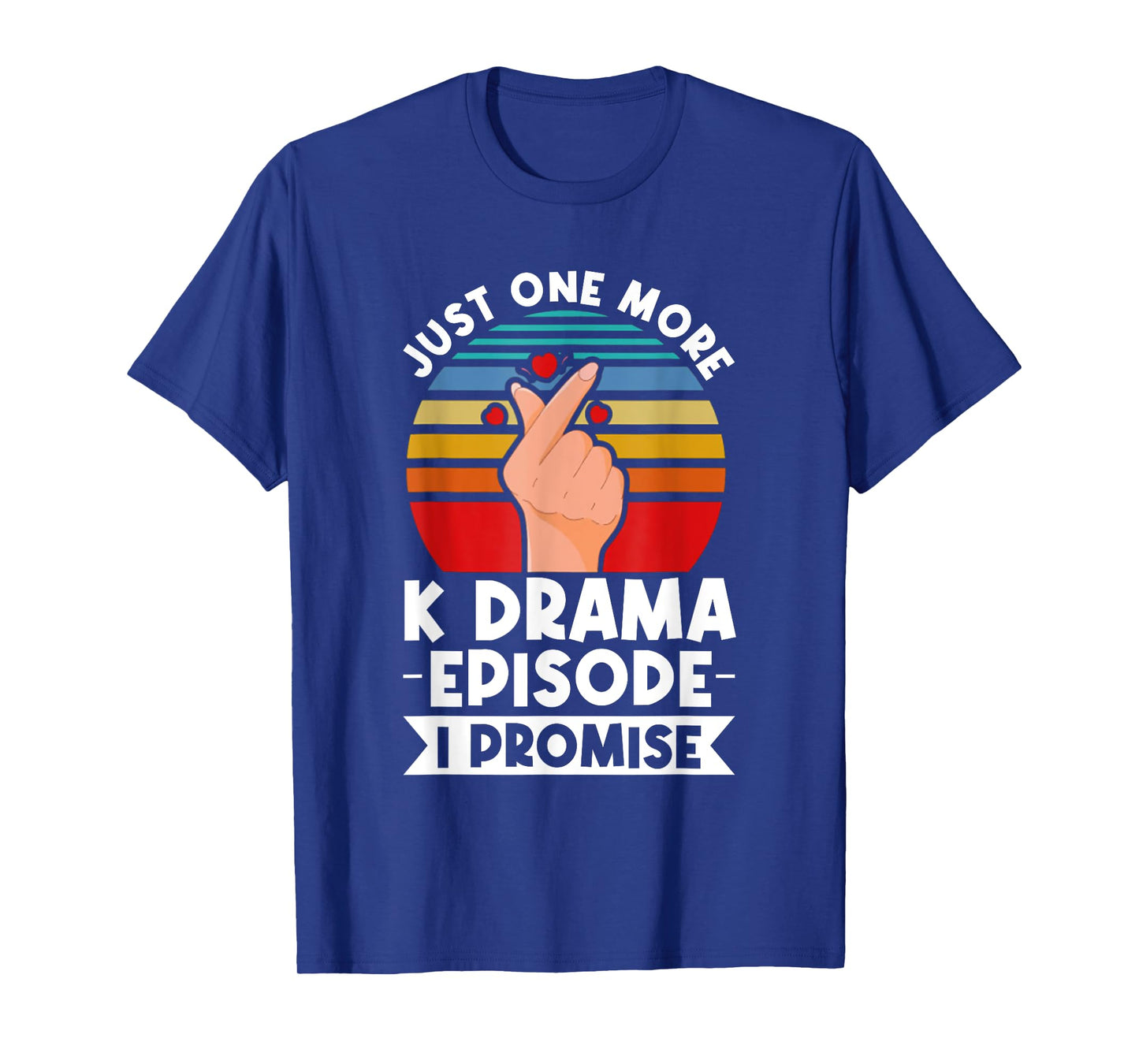 Just One More Episode I Promise Korean Drama K-Pop K-Drama T-Shirt