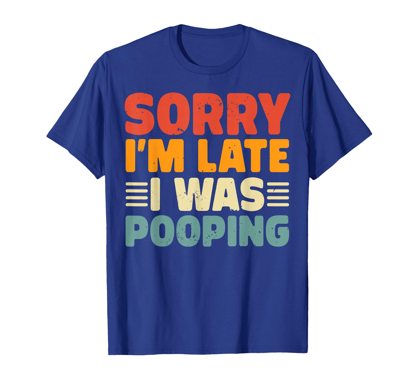 Vintage Sorry I'm Late I was Pooping Funny Joke T-Shirt