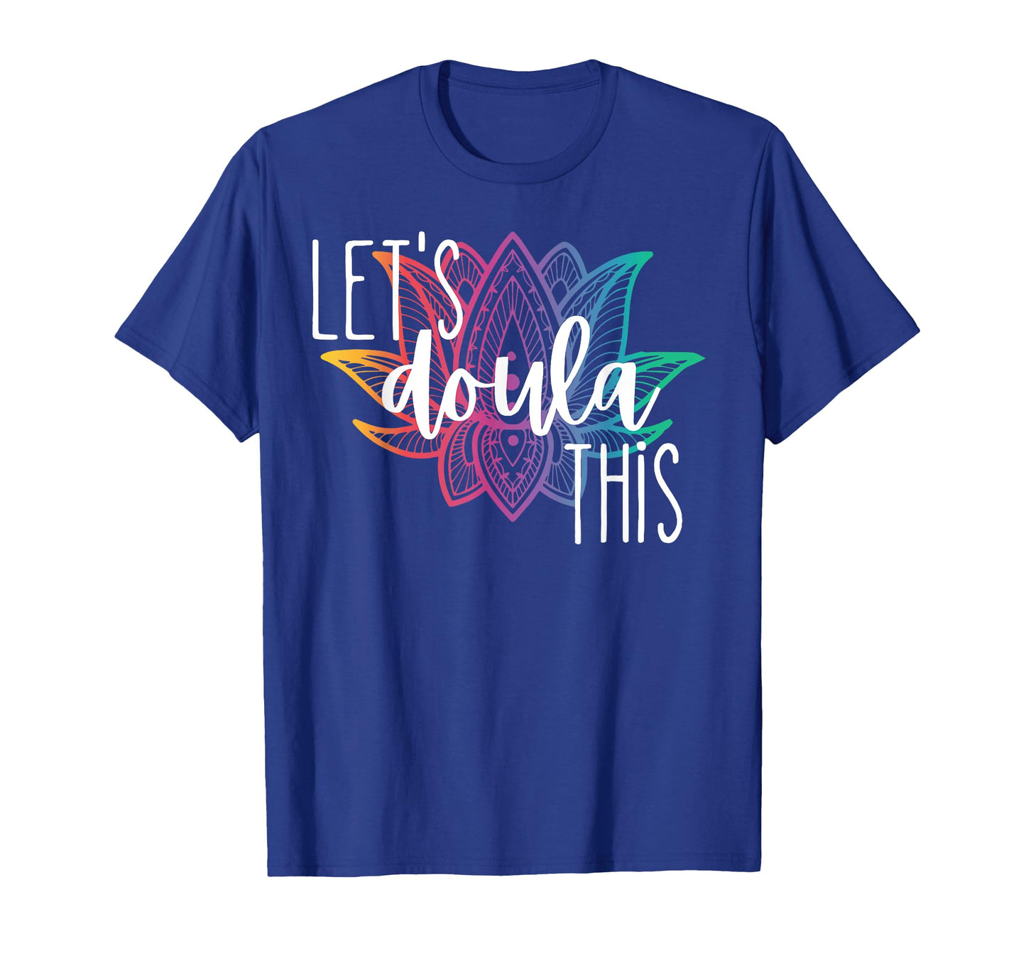 Let's Doula This Lotus Flower Pregnancy Support Labor Coach T-Shirt