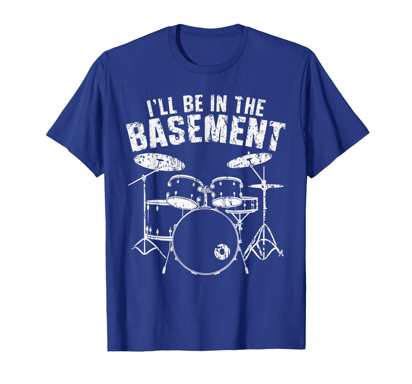 Drum I'll Be In The Basement Drumming Drummer T-Shirt