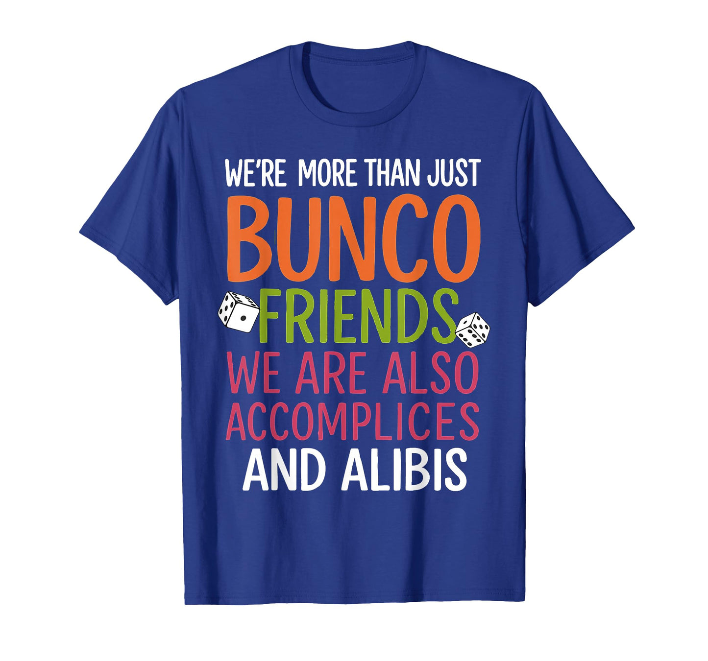 Were More Than Just Bunco Friends We Are Also Accomplices T-Shirt