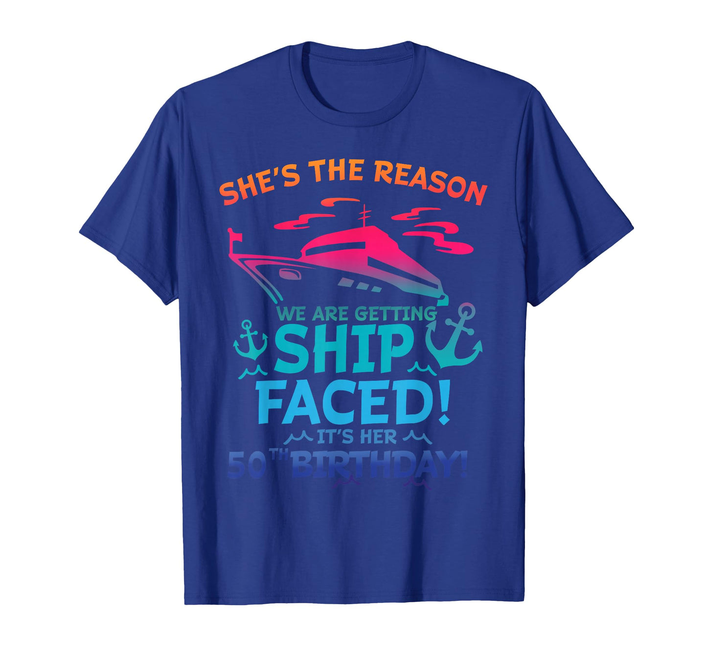 The Reason We Are Getting Ship Faced It's My 50th Birthday T-Shirt