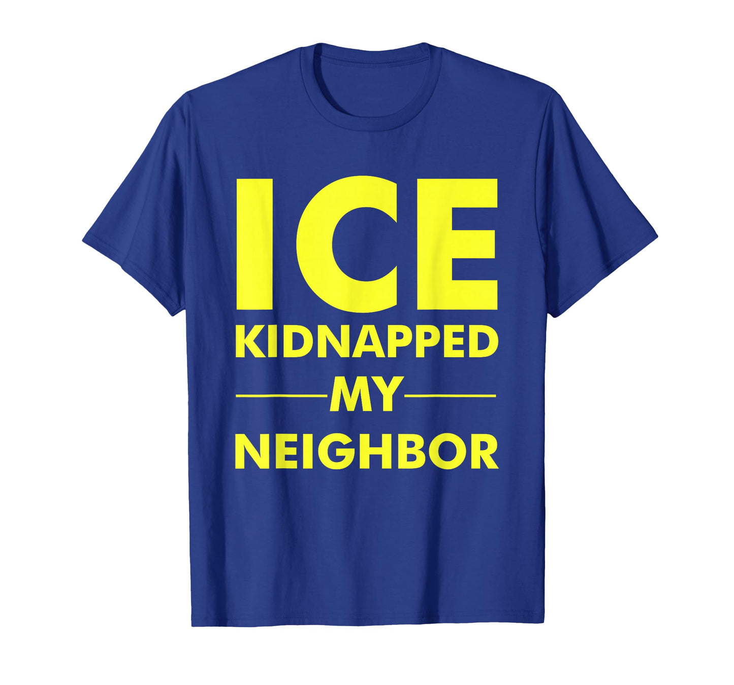 ICE Kidnapped My Neighbor Meme T-Shirt
