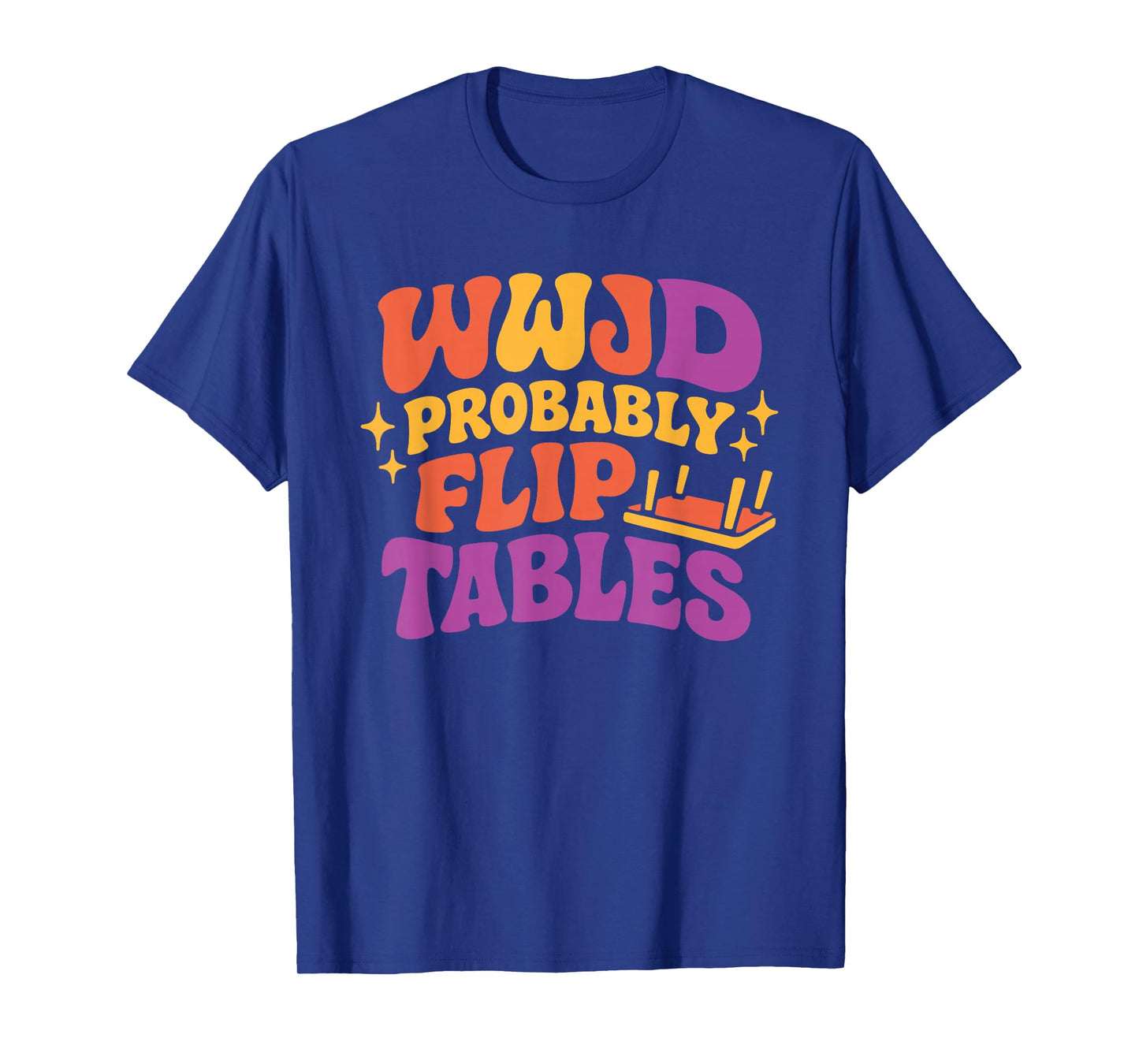 Funny Groovy Jesus WWJD Probably Flip Tables T-Shirt
