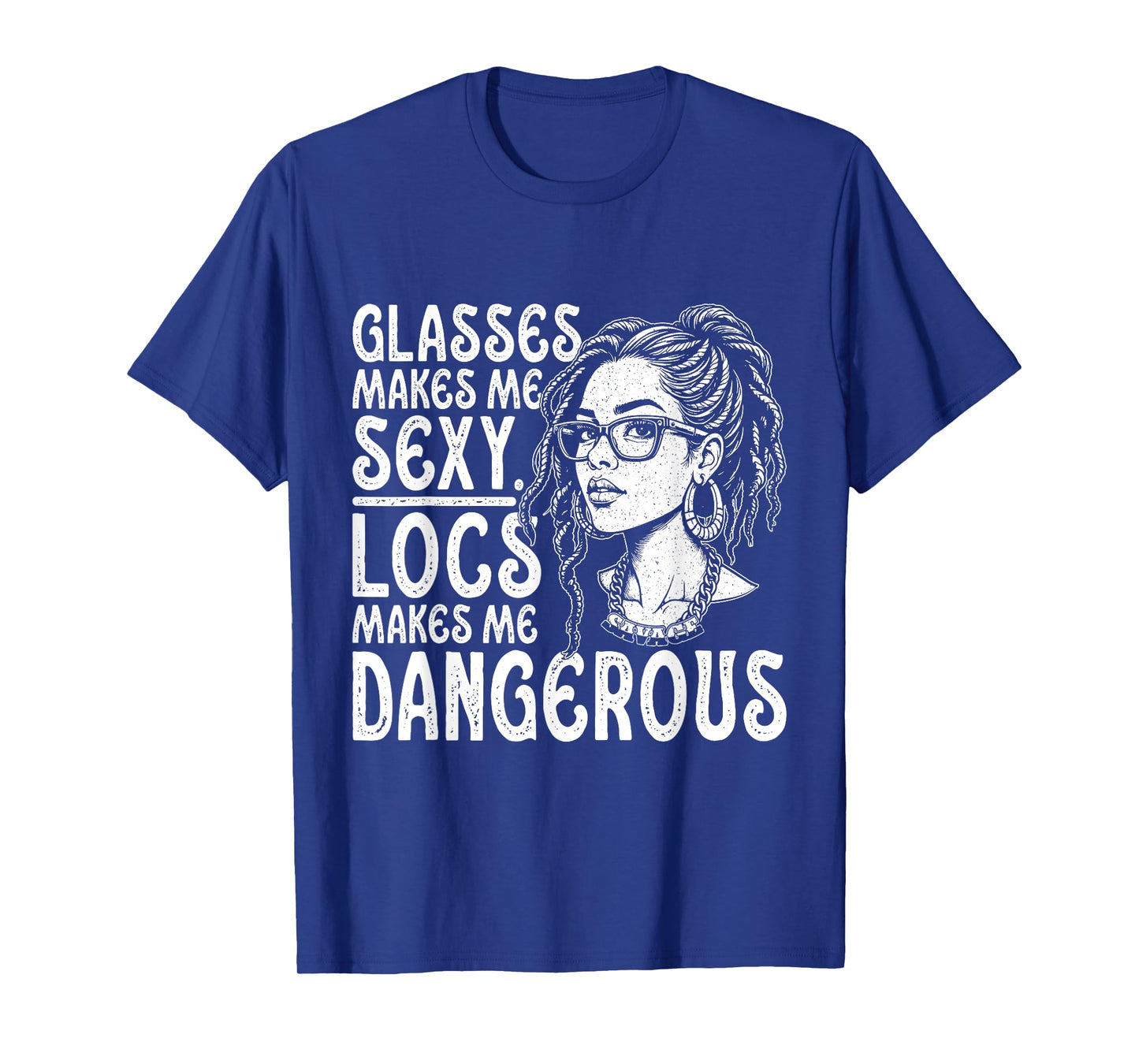 Glasses Make Me Sexy Locs Make Me Dangerous Black Woman Afro T-Shirt