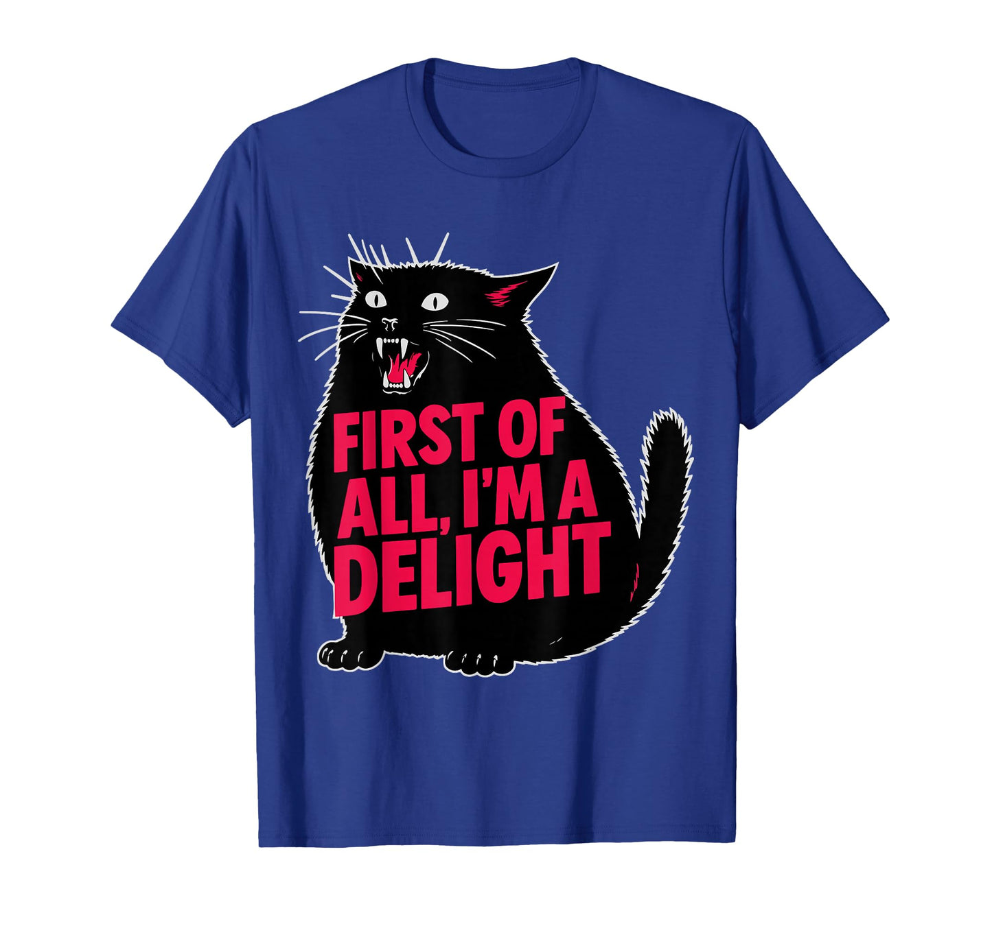 Funny First of All I'm a Delight Roaring Black Cat Meme T-Shirt