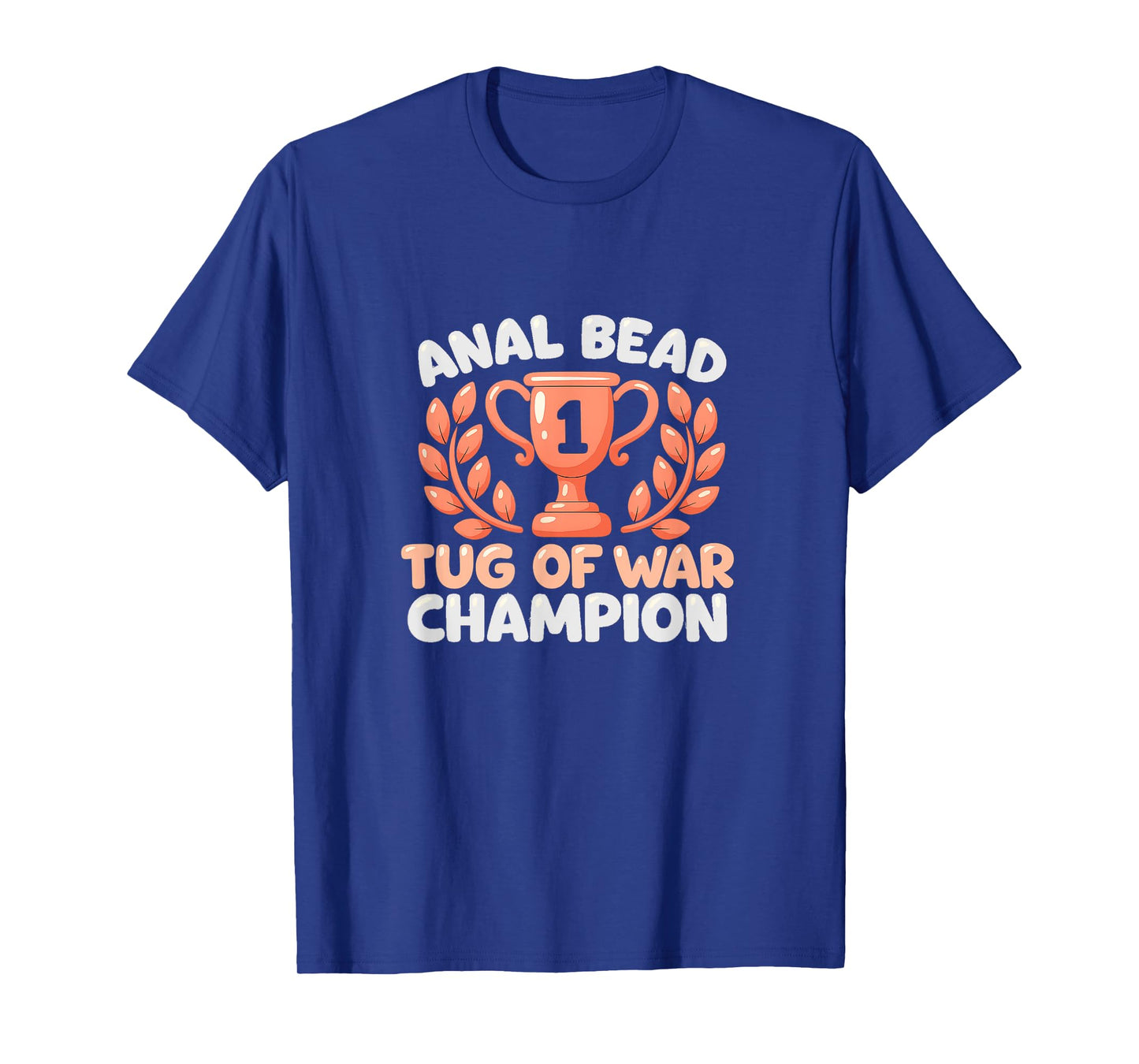 Bead Tug Of War Champion Funny Adult Humor T-Shirt
