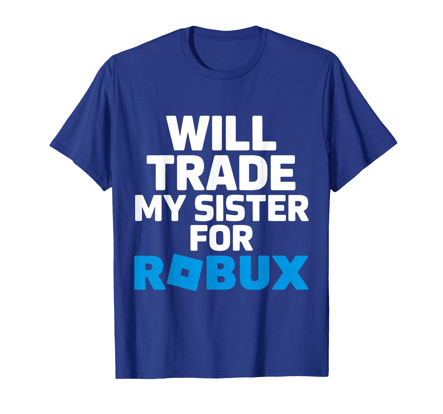 Will Trade My Sister for Robux Funny Gamer Kids Video Game T-Shirt
