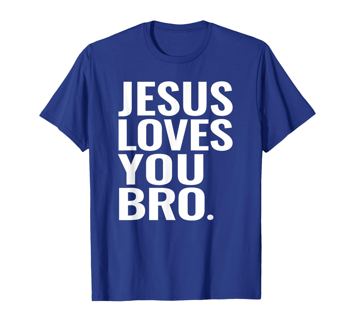 Jesus Christ Loves You Bro Christian Religious T-Shirt