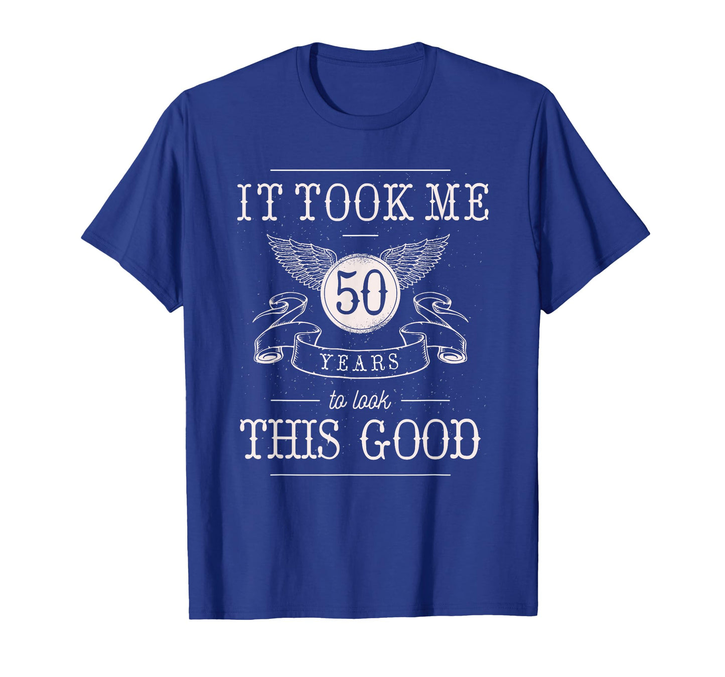 It Took Me 50 Years To Look This Good Funny 50th Birthday T-Shirt