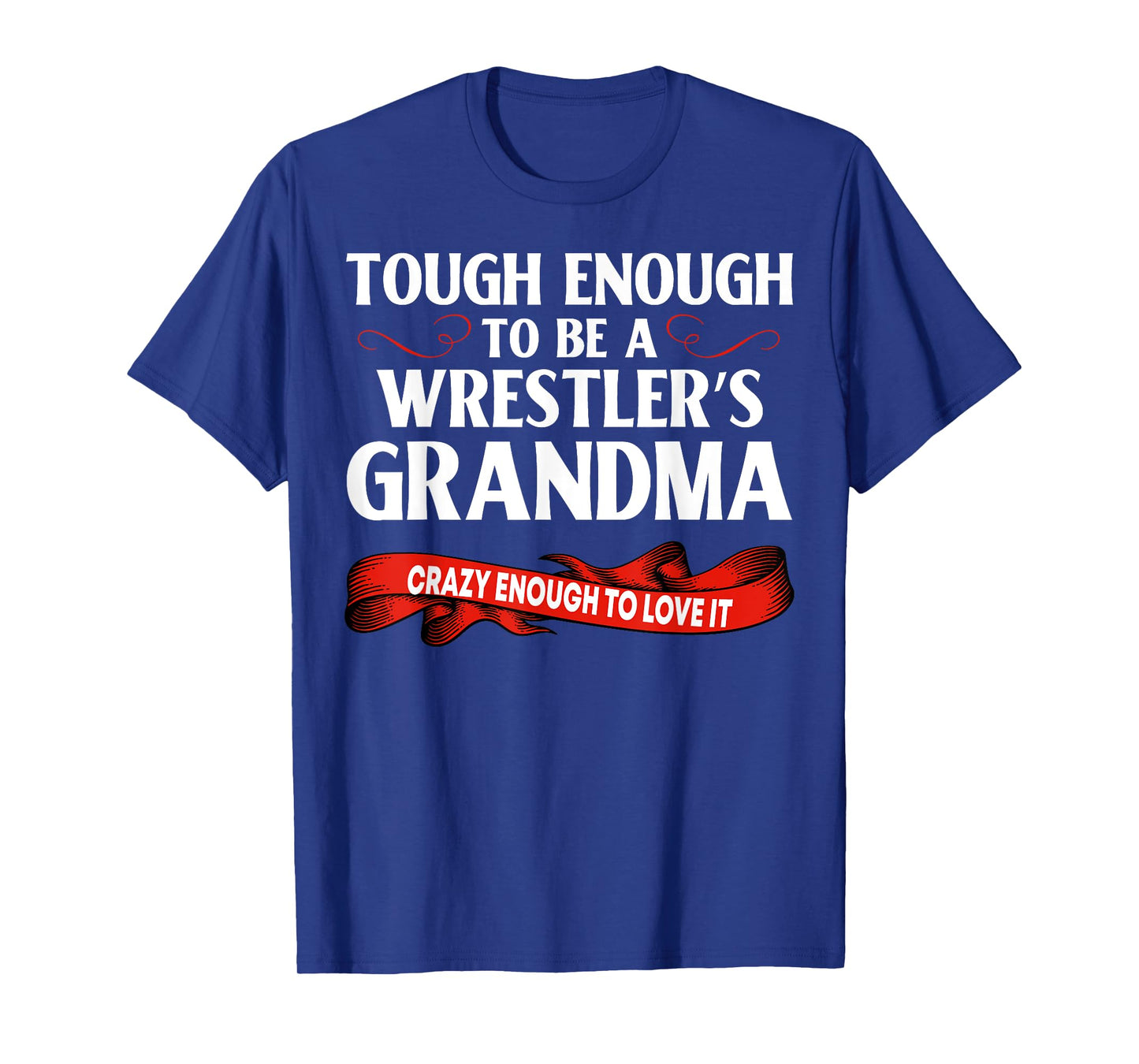 Wrestling Tough Enough To Be A Wrestler's Grandma T-Shirt