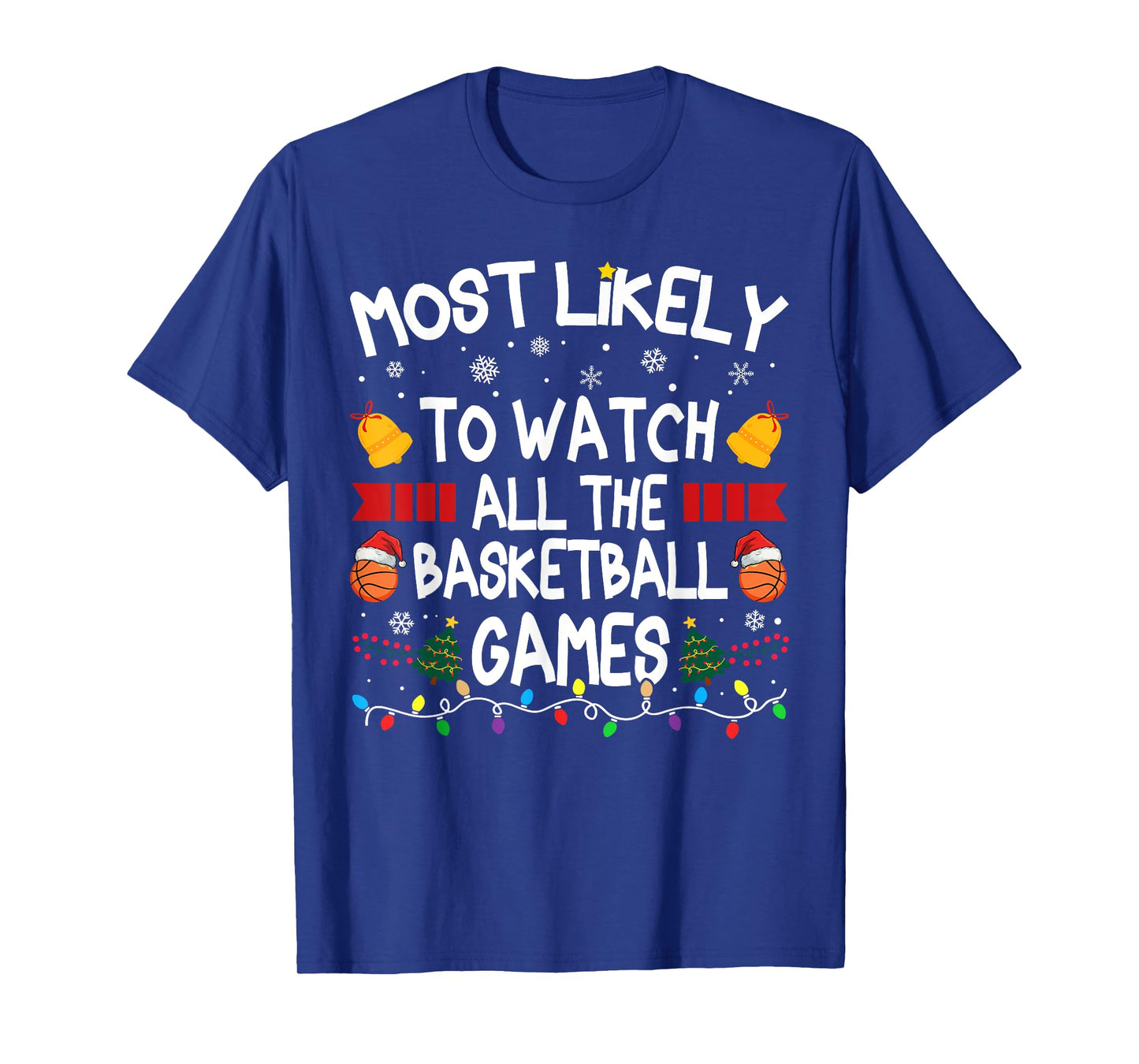 Christmas Family Most Likely Watch All The Basketball Games T-Shirt
