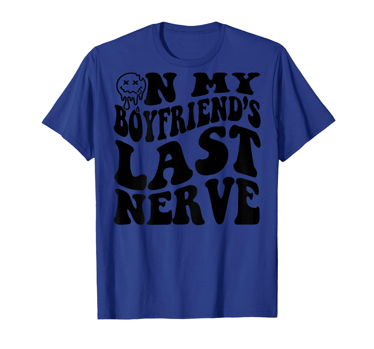 On My Boyfriend's Last Nerve (on back) T-Shirt