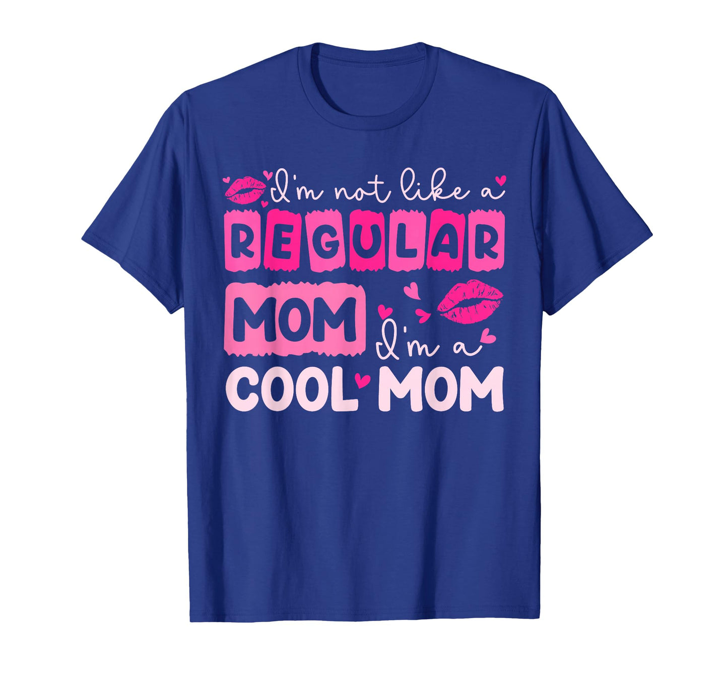 Mother's Day I'm Not Like A Regular Mom I'm A Cool Mom T-Shirt