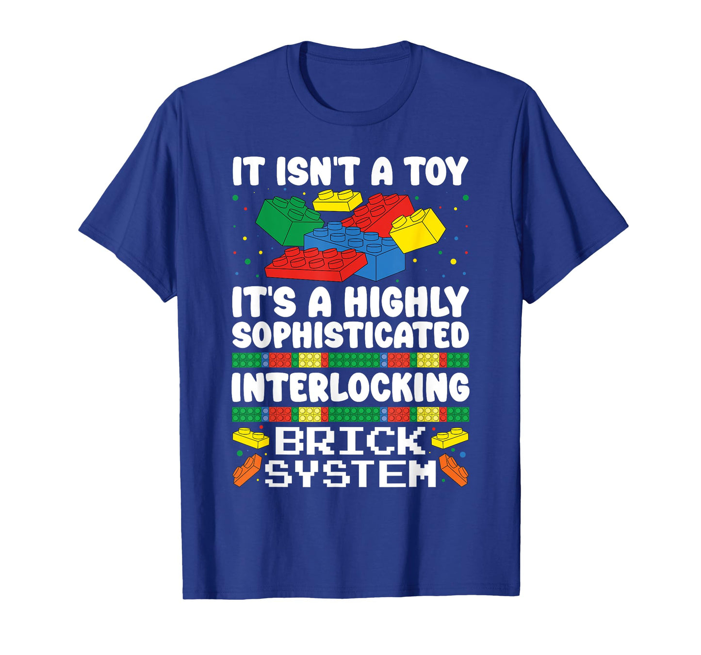 It Isn't A Toy It's Interlocking Brick System Funny Brick T-Shirt