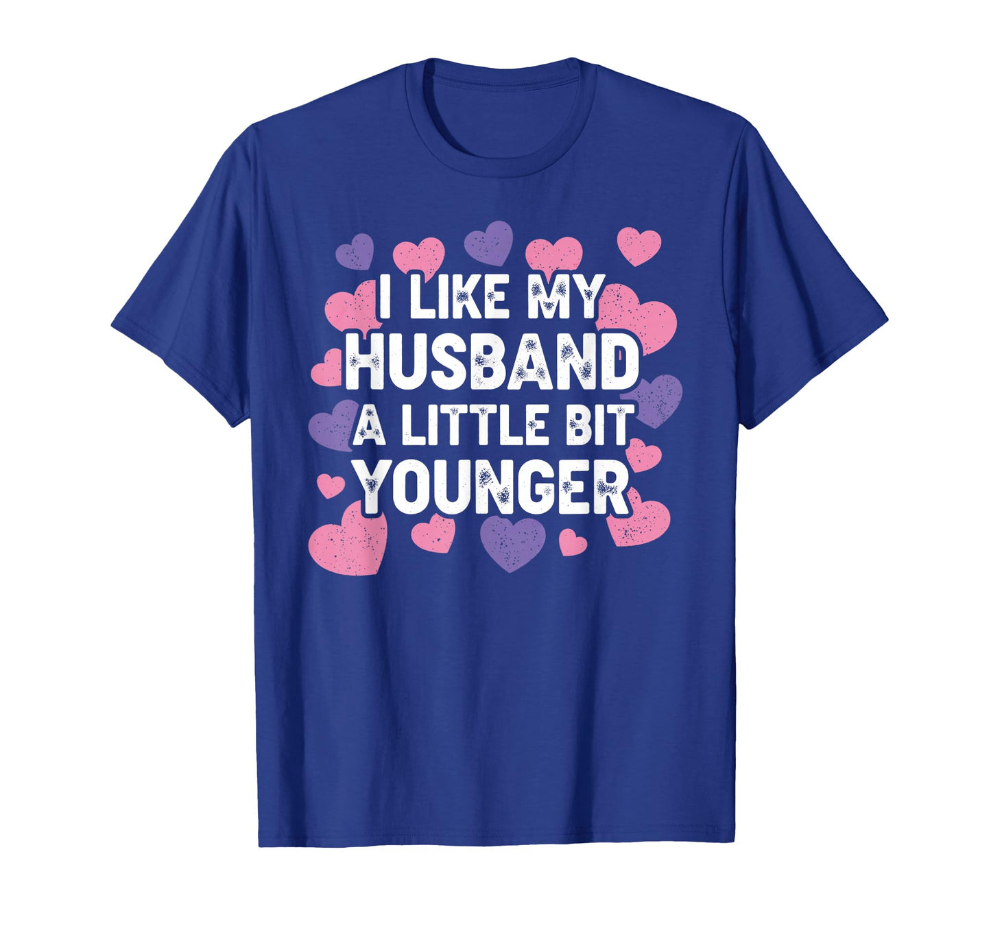 I Like My Husband A Little Bit Younger Funny Saying Women T-Shirt