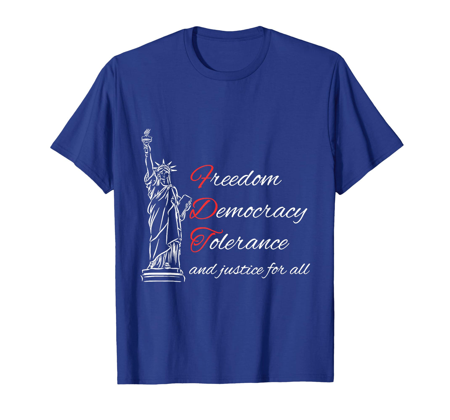 Freedom Democracy Tolerance And Justice For All T-Shirt