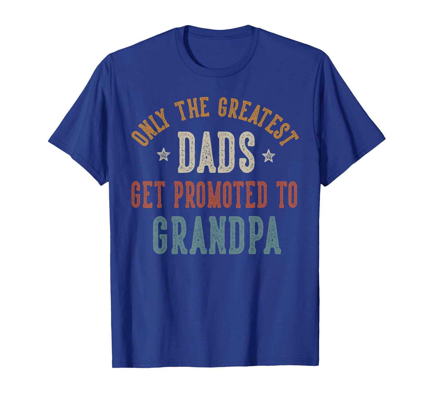 Only The Greatest Dads Get Promoted To Grandpa Father's Day T-Shirt