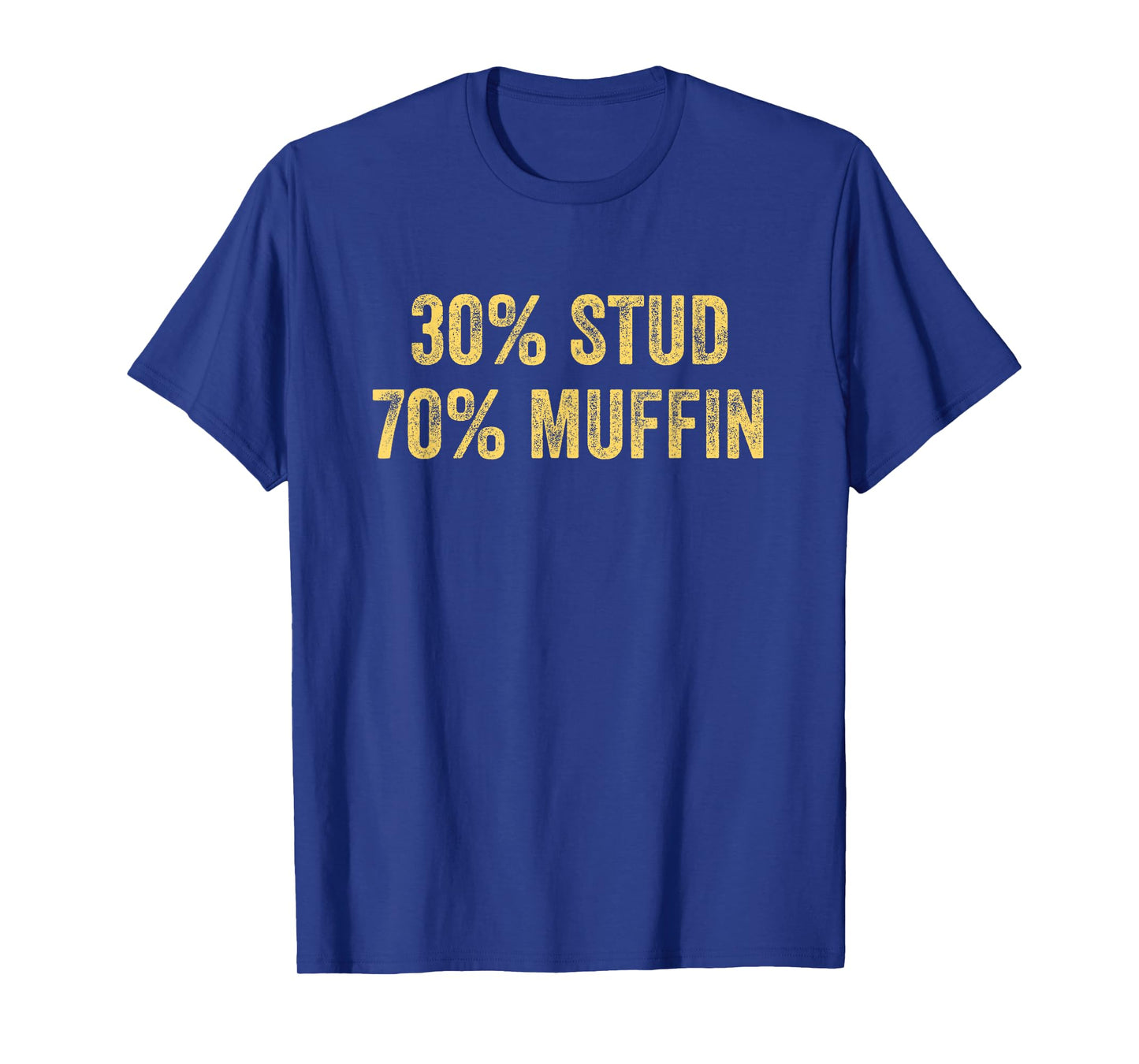 Stud Muffin Funny 30% Stud 70% Muffin Percent Muffin T-Shirt
