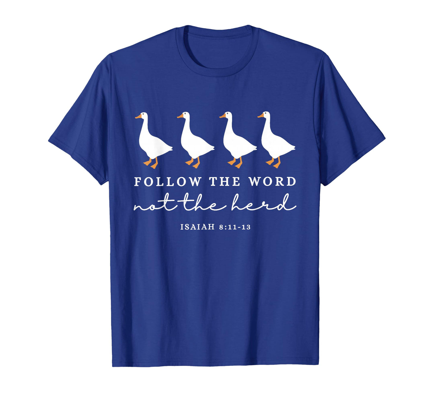 Follow The Word Not The Herd Christian Goose Bible Verse T-Shirt