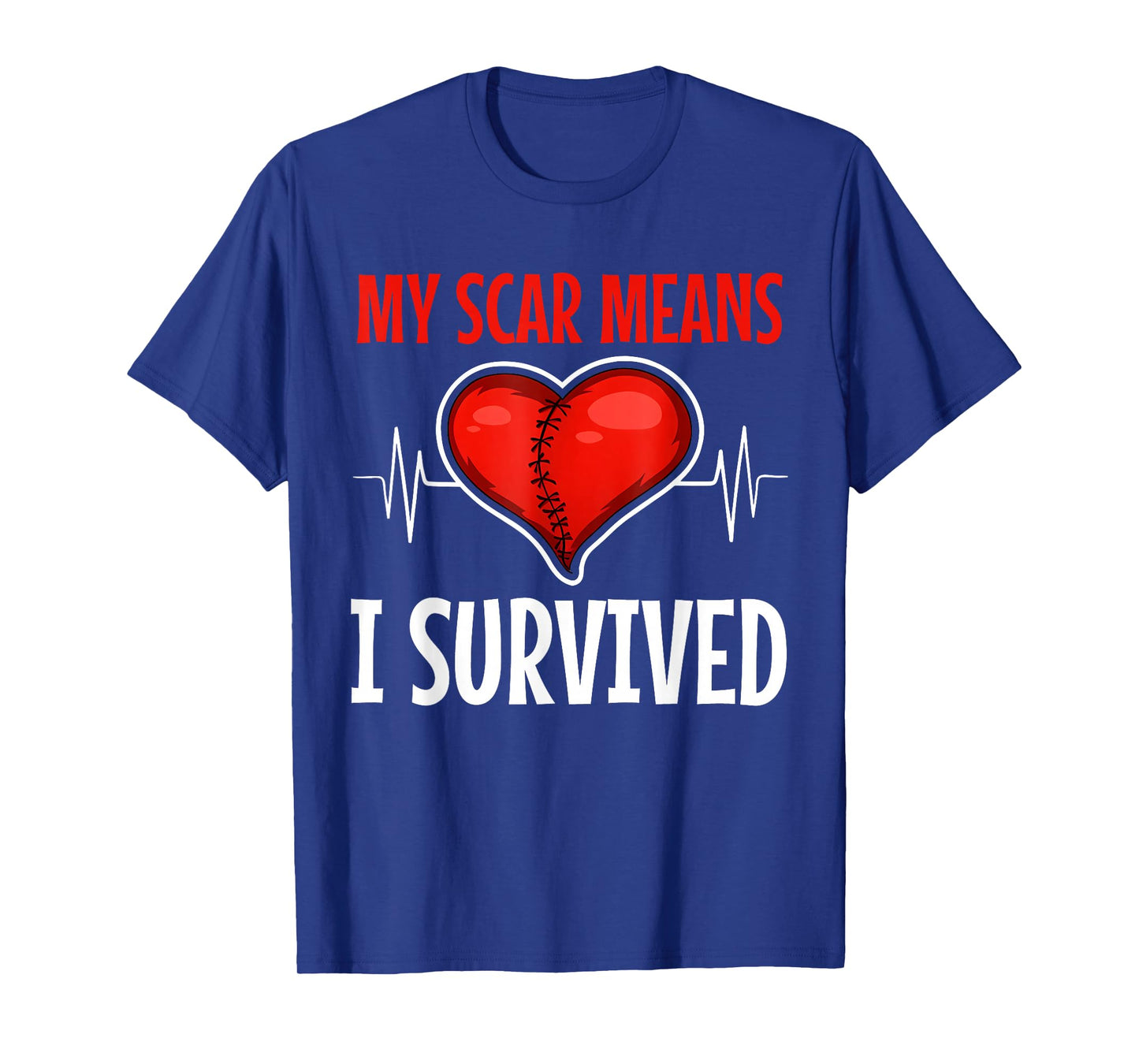 My Scar Means I Survived Happy Funny Quotes T-Shirt