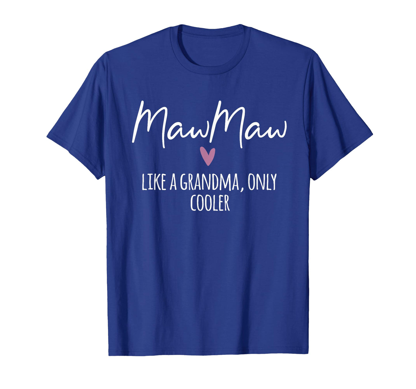 MawMaw Like A Grandma Only Cooler Heart Mother's Day MawMaw T-Shirt
