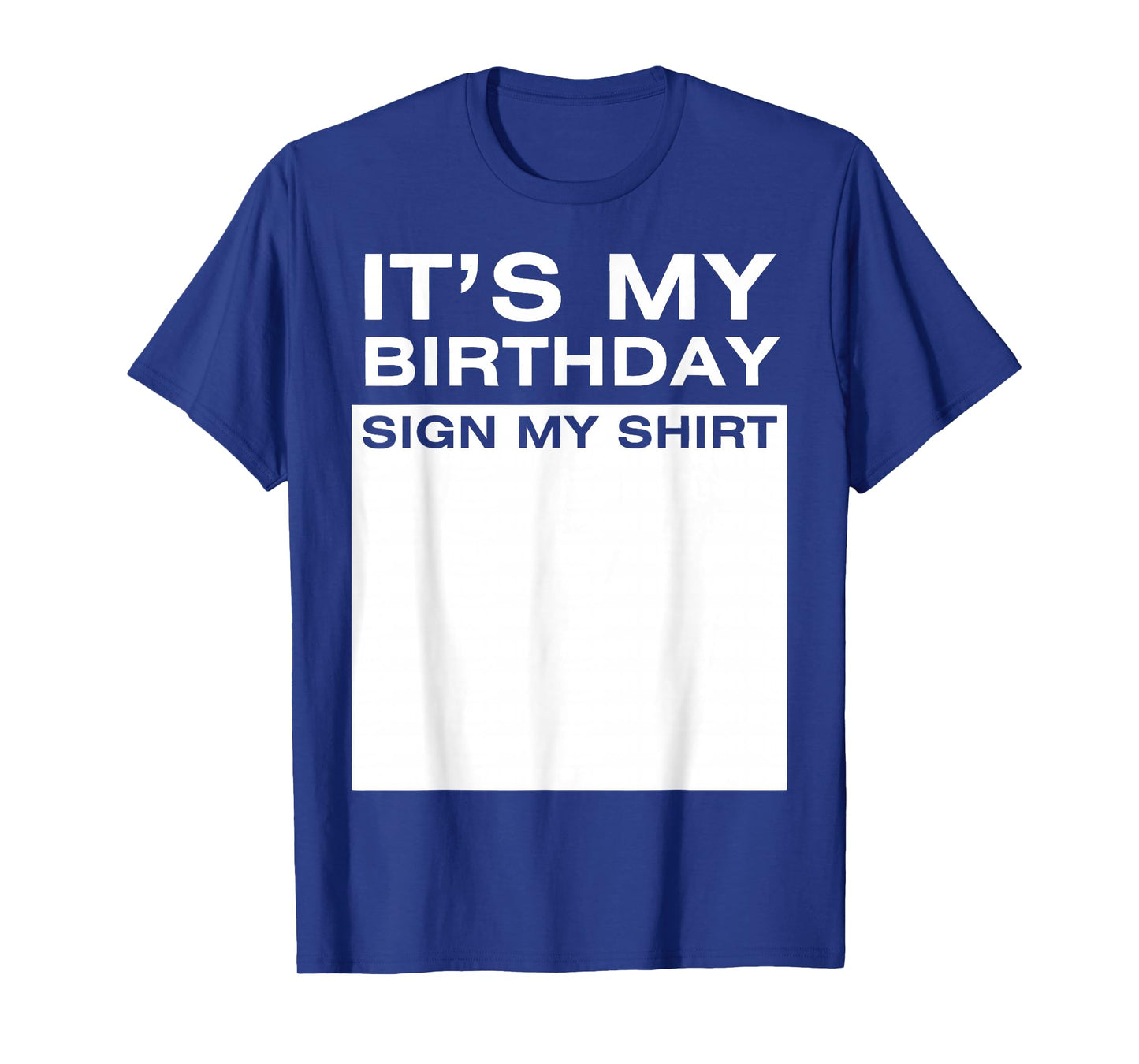 It's My Birthday Sign My Shirt Funny Men Women Boys Girls T-Shirt