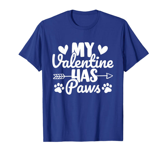 My Valentine Has Paws Cute Dog Cat Lovers Funny T-Shirt