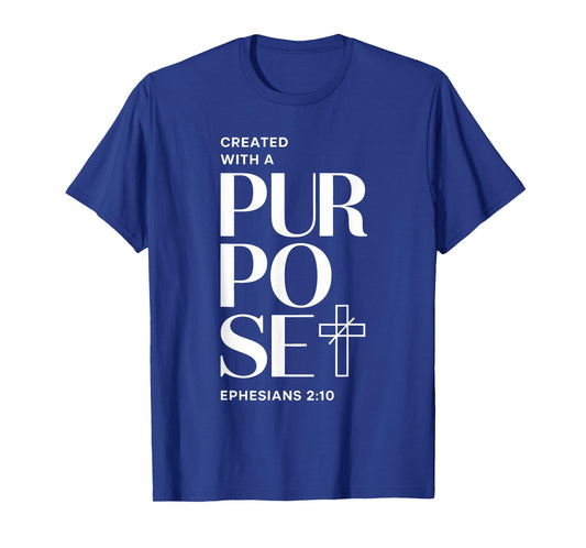 Created with A Purpose Ephesians 2 10 Verse T-Shirt