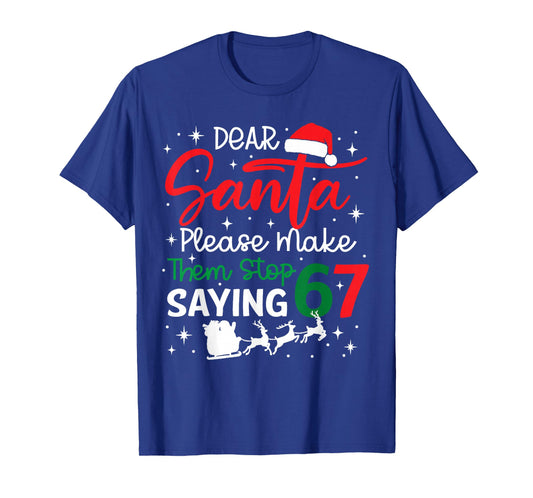 Dear Santa 67 Funny Christmas Six Seven 6-7 Men Women T-Shirt